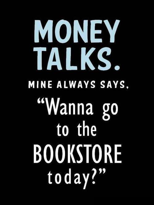 my money says wanna go to bookstore today?